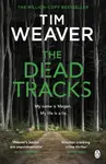 The Dead Tracks - Tim Weaver