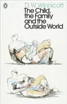 The Child, the Family, and the Outside World - D. W. Winnicott
