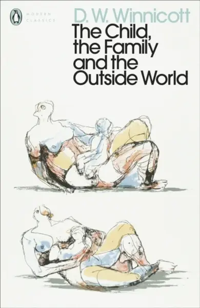 The Child, the Family, and the Outside World - D. W. Winnicott
