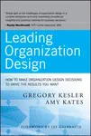 Leading Organization Design - Amy Kates, Gregory Kesler