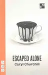 Escaped Alone - Caryl Churchill