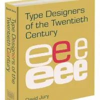 Type Designers of the Twentieth Century - David Jury