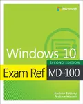 Exam Ref MD-100 Windows 10 - Andrew Bettany, Andrew Warren