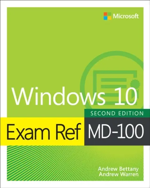 Exam Ref MD-100 Windows 10 - Andrew Bettany, Andrew Warren