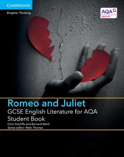 GCSE English Literature for AQA Romeo and Juliet Student Book - Bernard Ward, Chris Sutcliffe
