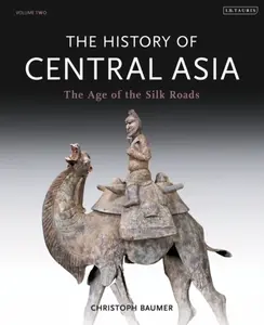 The History of Central Asia - Christoph  Baumer