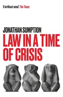 Law in a Time of Crisis - Jonathan Sumption