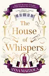 The House of Whispers - Anna Mazzola