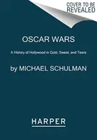 Oscar Wars - Michael Schulman