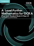 A Level Further Mathematics for OCR A Pure Core Student Book 2 (Year 2) - Ben Woolley, Vesna Kadelburg