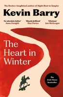The Heart in Winter - Kevin Barry