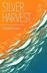 Silver Harvest - Daryl Fraser