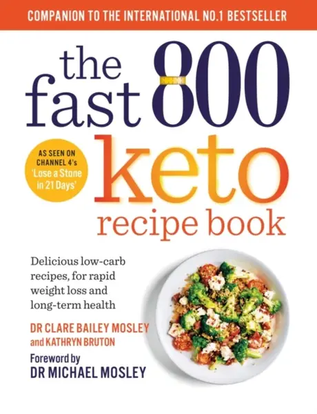 The Fast 800 Keto Recipe Book - Bruton Kathryn, Dr Clare Bailey Mosley