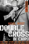 Double Cross in Cairo - Nigel West