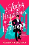 A Lady's Handbook of Espionage - Katrina Kendrick