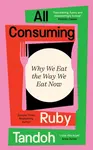 All Consuming - Ruby Tandoh
