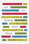 Thinking About History - Sarah  Maza