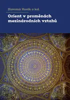 Orient v proměnách mezinárodních vztahů - Slavomír Horák