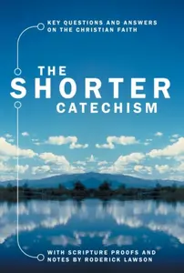 The Shorter Catechism - Roderick Lawson