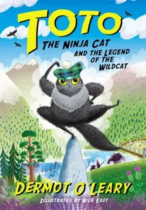 Toto the Ninja Cat and the Legend of the Wildcat - Dermot Oâ€™Leary