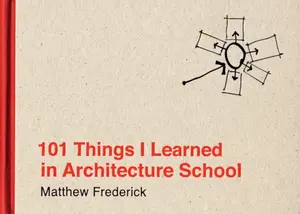 101 Things I Learned in Architecture School - Frederick Matthew