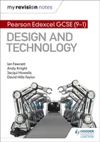 My Revision Notes: Pearson Edexcel GCSE (9-1) Design and Technology - Andy Knight, Jacqui Howells, Ian Fawcett, David Hills-Taylor