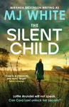 The Silent Child - MJ White