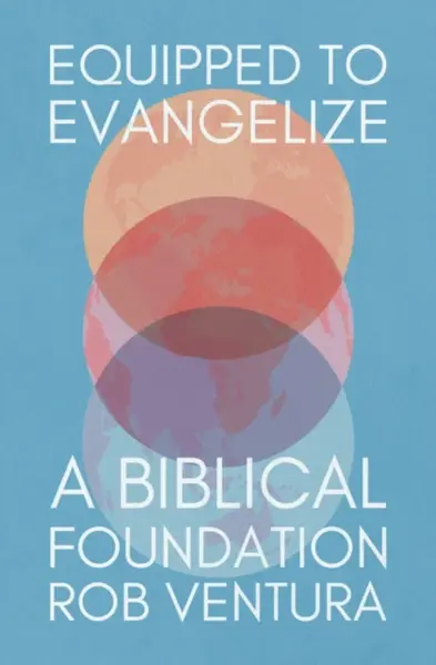 Equipped to Evangelize - Rob Ventura