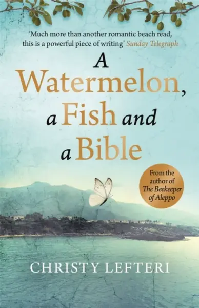 A Watermelon, a Fish and a Bible - Christy Lefteri, Quercus