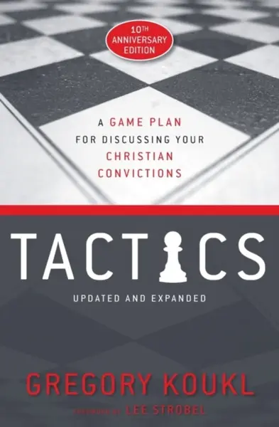 Tactics, 10th Anniversary Edition - Gregory Koukl
