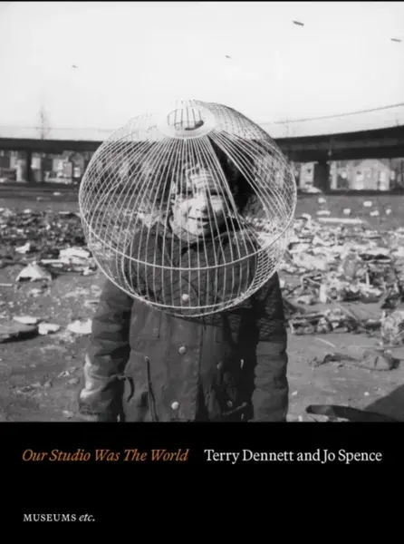 Terry Dennett & Jo Spence: Our Studio Was The World