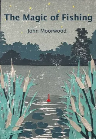 The Magic of Fishing - John Moorwood