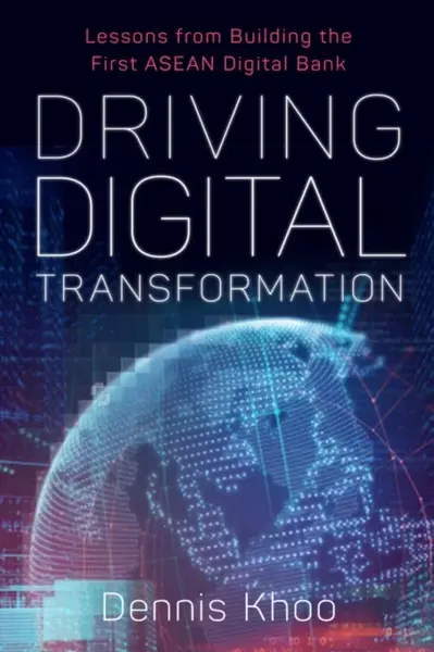 Driving Digital Transformation - Dr Dennis Khoo