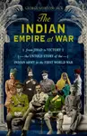 The Indian Empire At War - George Morton-Jack