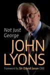 Not Just George - John Lyons