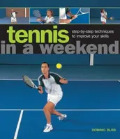 Tennis in a  Weekend - Dominic Bliss
