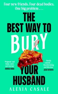 The Best Way to Bury Your Husband - Alexia Casale
