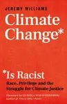 Climate Change Is Racist - Jeremy Williams
