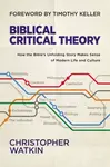 Biblical Critical Theory - Christopher Watkin