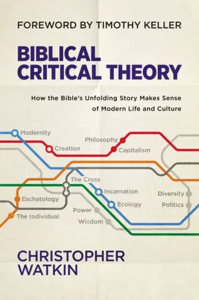 Biblical Critical Theory - Christopher Watkin
