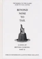 Beyond Nose to Tail - Fergus Henderson, Justin Piers Gellatly