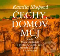 Čechy, domov můj (aneb Malá vlastivěda o místech, lidech, řeči, krojích, zpívání… i stravování) - kniha z kategorie Historie