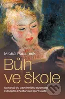 Bůh ve škole (Od uzavřeného dogmatu k dospělé křesťanské spiritualitě…) - kniha z kategorie Pedagogika