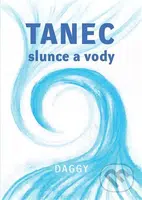 Tanec slunce a vodičky - Daggy, Daggy (Ilustrátor) - kniha z kategorie Poezie