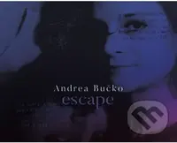 Andrea Bučko: Escape - Andrea Bučko