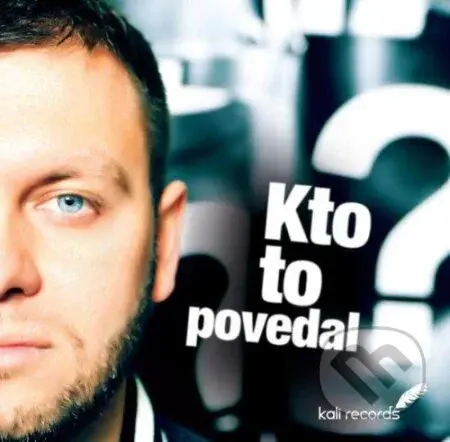 Kali: Kto to povedal - Kali