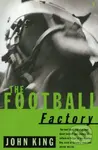 The Football Factory - John King - kniha z kategorie Humanitní a společenské vědy