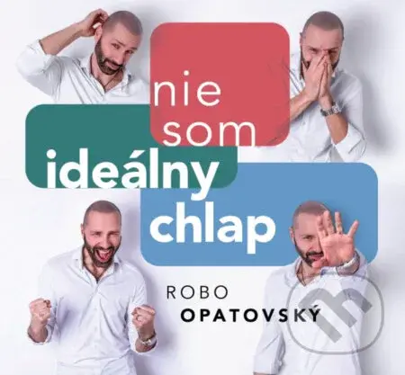 Robo Opatovský: Nie som ideálny chlap - Robo Opatovský