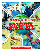 Cesta kolem světa (Planeta Země, jak ji neznáte) - kniha z kategorie Pro děti