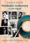 Nevšední rozhovory v Café Signál (Hvězdy české populární hudby) - kniha z kategorie Rozhovory